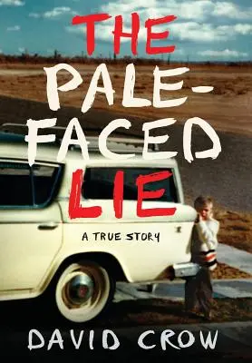 Bledá lož: Pravdivý príbeh (The Bale-Faced Lie: A True Story) - The Pale-Faced Lie: A True Story