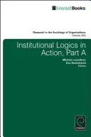 Inštitucionálna logika v akcii - Institutional Logics in Action
