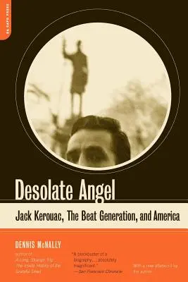 Opustený anjel: Jack Kerouac, Beat Generation a Amerika - Desolate Angel: Jack Kerouac, the Beat Generation, and America