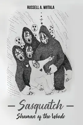 Snežný muž, lesný šaman - Sasquatch, Shaman of the Woods