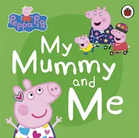 Prasiatko Peppa: Moja mama a ja - Peppa Pig: My Mummy and Me