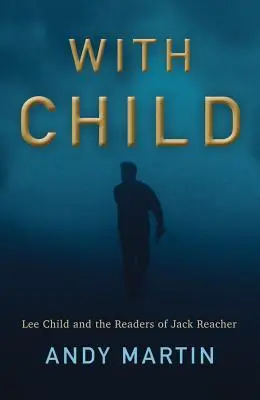 S dieťaťom: Lee Child a čitatelia Jacka Reachera - With Child: Lee Child and the Readers of Jack Reacher