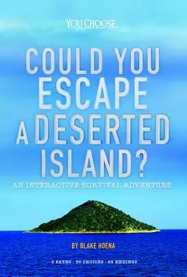 Dokázal by si utiecť z opusteného ostrova? Interaktívne dobrodružstvo o prežití - Could You Escape a Deserted Island?: An Interactive Survival Adventure