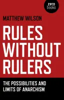 Pravidlá bez pravidiel: Možnosti a hranice anarchizmu - Rules Without Rulers: The Possibilities and Limits of Anarchism
