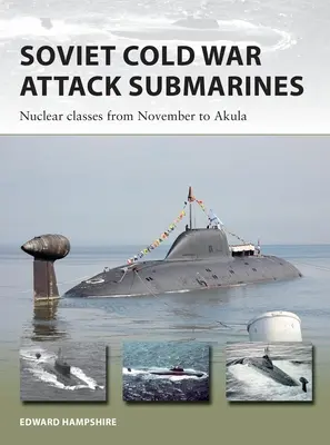 Útočné ponorky sovietskej studenej vojny: Jadrové triedy od Novembra po Akula - Soviet Cold War Attack Submarines: Nuclear Classes from November to Akula