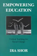 Posilnenie vzdelávania: Kritické vyučovanie pre sociálnu zmenu - Empowering Education: Critical Teaching for Social Change