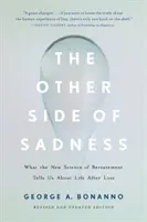 Druhá strana smútku: Čo nám nová veda o smútku hovorí o živote po strate - The Other Side of Sadness: What the New Science of Bereavement Tells Us about Life After Loss