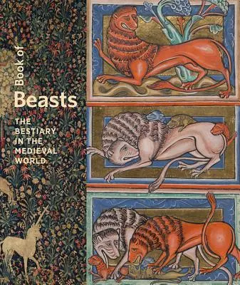 Kniha o šelmách: Bestiár v stredovekom svete - Book of Beasts: The Bestiary in the Medieval World