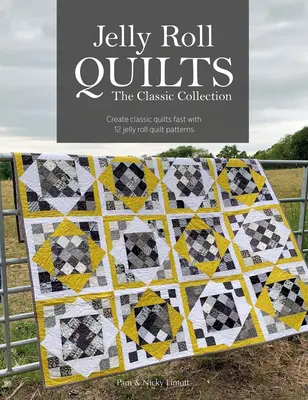 Jelly Roll Quilts: Klasická kolekcia: Vzory prešívaných prikrývok: Vytvorte rýchlo klasické prikrývky s 12 vzormi prešívaných prikrývok Jelly Roll - Jelly Roll Quilts: The Classic Collection: Create Classic Quilts Fast with 12 Jelly Roll Quilt Patterns