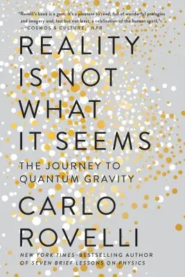 Realita nie je taká, ako sa zdá: Cesta ku kvantovej gravitácii - Reality Is Not What It Seems: The Journey to Quantum Gravity