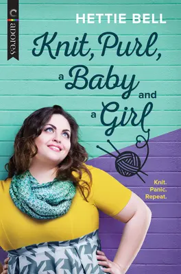 Knit, Purl, a Baby and a Girl (Pletenie, obtáčanie, dieťa a dievča): LGBTQ román - Knit, Purl, a Baby and a Girl: An LGBTQ Romance