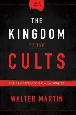 Kráľovstvo kultov: Definitívne dielo na túto tému - The Kingdom of the Cults: The Definitive Work on the Subject