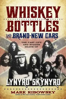 Fľaše whisky a nové autá: Rýchly život a náhla smrť skupiny Lynyrd Skynyrd - Whiskey Bottles and Brand-New Cars: The Fast Life and Sudden Death of Lynyrd Skynyrd