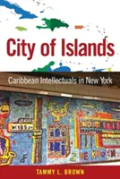 Mesto ostrovov: Karibskí intelektuáli v New Yorku - City of Islands: Caribbean Intellectuals in New York