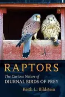 Dravci: Zvedavá príroda denných dravcov - Raptors: The Curious Nature of Diurnal Birds of Prey