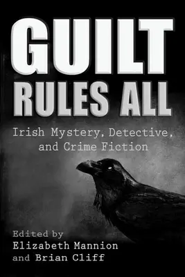 Vina vládne všetkým: Írska záhadná, detektívna a kriminálna literatúra - Guilt Rules All: Irish Mystery, Detective, and Crime Fiction