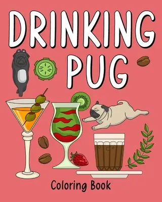 Mopslík na pitie - Drinking Pug Coloring Book
