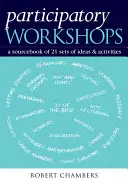 Participatívne dielne: A Sourcebook of 21 Sets of Ideas and Activities - Participatory Workshops: A Sourcebook of 21 Sets of Ideas and Activities
