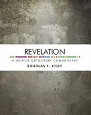 Zjavenie: Mentorský výkladový komentár - Revelation: A Mentor Expository Commentary