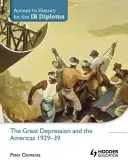 Access to History for the Ib Diploma: Veľká hospodárska kríza a Amerika 1929-39 - Access to History for the Ib Diploma: The Great Depression and the Americas 1929-39