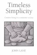 Nadčasová jednoduchosť - tvorivý život v konzumnej spoločnosti - Timeless Simplicity - Creative Living in a Consumer Society