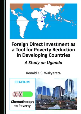 Priame zahraničné investície ako nástroj znižovania chudoby v rozvojových krajinách: Štúdia o Ugande - Foreign Direct Investment as a Tool for Poverty Reduction in Developing Countries: A Study on Uganda