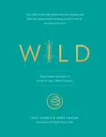 Divoké: Recepty na rastlinnej báze na posilnenie vašej divokej podstaty - Wild: Plant-Based Recipes to Nourish Your Wild Essence