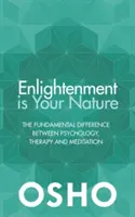 Osvietenie je vaša prirodzenosť: Vydanie: Základný rozdiel medzi psychológiou, terapiou a meditáciou - Enlightenment Is Your Nature: The Fundamental Difference Between Psychology, Therapy, and Meditation