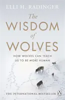 Múdrosť vlkov: Ako nás vlci môžu naučiť byť ľudskejšími - The Wisdom of Wolves: How Wolves Can Teach Us to Be More Human