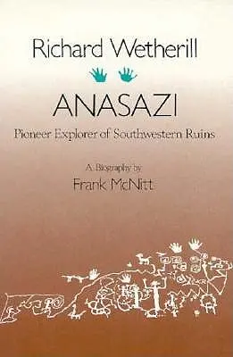 Richard Wetherill, Anasazi: Wazetheri: Pioniersky prieskumník juhozápadných ruín - Richard Wetherill, Anasazi: Pioneer Explorer of Southwestern Ruins