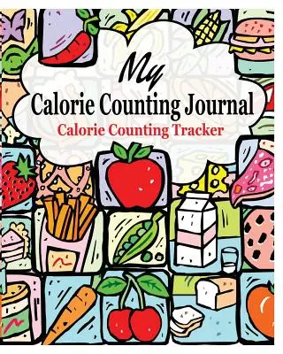 Môj denník na počítanie kalórií: Sledovanie počítania kalórií - My Calorie Counting Journal: Calorie Counting Tracker
