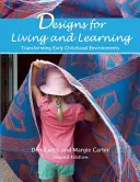 Návrhy na život a učenie: Premena prostredia v ranom detstve - Designs for Living and Learning: Transforming Early Childhood Environments