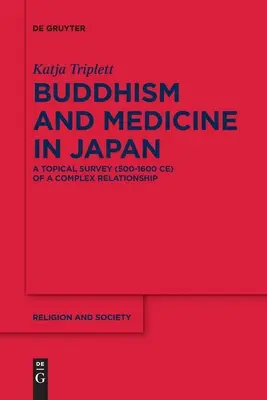 Budhizmus a medicína v Japonsku: Aktuálny prehľad (500 - 1600 rokov) zložitého vzťahu - Buddhism and Medicine in Japan: A Topical Survey (500-1600 Ce) of a Complex Relationship