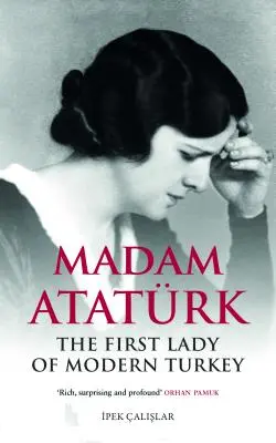 Madam Atatrk: Prvá dáma moderného Turecka - Madam Atatrk: The First Lady of Modern Turkey