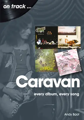 Karavána: Každý album, každá pieseň - Caravan: Every Album, Every Song