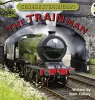 Bug Club Nezávislá literatúra faktu Druhý ročník Zlatá B George Stephenson: The Train Man - Bug Club Independent Non Fiction Year Two Gold B George Stephenson: The Train Man