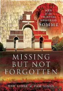 Nezvestný, ale nie zabudnutý: Muži z pamätníka Thiepval - Somme - Missing But Not Forgotten: Men of the Thiepval Memorial - Somme