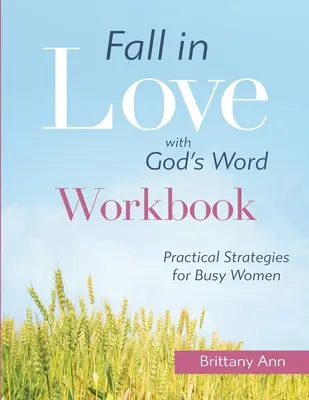 Zamilujte sa do Božieho slova [pracovný zošit]: Praktické stratégie pre zaneprázdnené ženy - Fall in Love with God's Word [WORKBOOK]: Practical Strategies for Busy Women