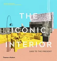 Ikonický interiér: od roku 1900 po súčasnosť - The Iconic Interior: 1900 to the Present