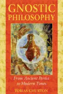 Gnostická filozofia: Od starovekej Perzie po súčasnosť - Gnostic Philosophy: From Ancient Persia to Modern Times