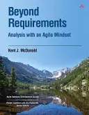 Nad rámec požiadaviek: : Analýza s agilným myslením - Beyond Requirements: Analysis with an Agile Mindset