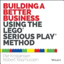 Budovanie lepšieho podniku pomocou metódy Lego Serious Play - Building a Better Business Using the Lego Serious Play Method