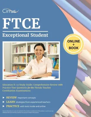 FTCE Exceptional Student Education K-12 Study Guide (Študijná príručka pre výnimočných študentov K-12): Komplexný prehľad s praktickými testovými otázkami pre certifikačné skúšky pre učiteľov na Floride - FTCE Exceptional Student Education K-12 Study Guide: Comprehensive Review with Practice Test Questions for the Florida Teacher Certification Examinati