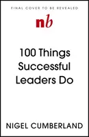 100 vecí, ktoré robia úspešní lídri: Malé lekcie vodcovstva - 100 Things Successful Leaders Do: Little Lessons in Leadership