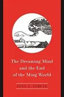 Snívajúca myseľ a koniec sveta Ming - The Dreaming Mind and the End of the Ming World