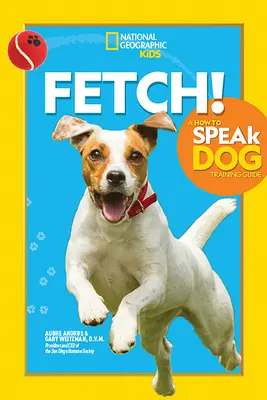 Príručka o výcviku psov Fetch! a How to Speak - Fetch! a How to Speak Dog Training Guide