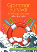 Gramatika na prežitie pre učiteľov základných škôl: Praktický súbor nástrojov - Grammar Survival for Primary Teachers: A Practical Toolkit