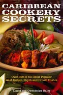 Tajomstvá karibskej kuchyne - Ako uvariť 100 najobľúbenejších západoindických, cajunských a kreolských jedál - Caribbean Cookery Secrets - How to Cook 100 of the Most Popular West Indian, Cajun and Creole Dishes