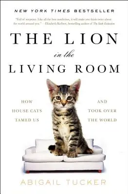Lev v obývačke: Ako nás domáce mačky skrotili a ovládli svet - The Lion in the Living Room: How House Cats Tamed Us and Took Over the World