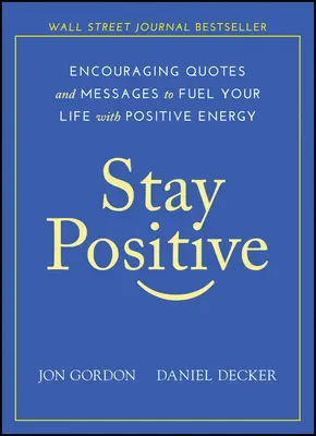 Zostaňte pozitívni: Povzbudzujúce citáty a posolstvá, ktoré vám dodajú pozitívnu energiu do života - Stay Positive: Encouraging Quotes and Messages to Fuel Your Life with Positive Energy